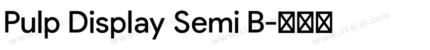 Pulp Display Semi B字体转换 Pulp Display Semi B字体转换
